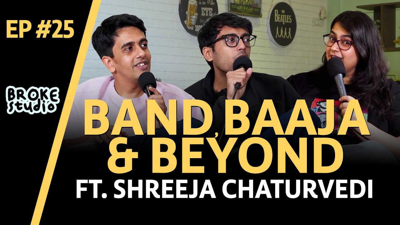 Ep25 - BAND BAAJA AND BEYOND ft. @ShreejaChaturvedi