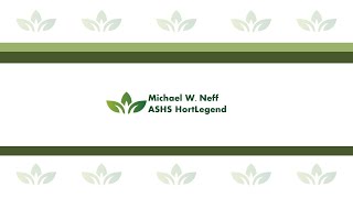 Michael W. Neff - ASHS HortLegend