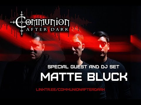 Communion After Dark Feat. Matte Blvck! New Dark Electro, Industrial, EBM, Synthpop, Goth
