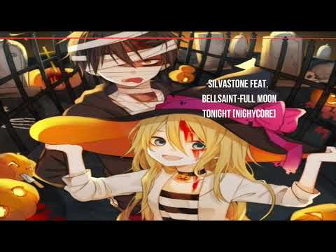 Silvastone feat Bellsaint- 🎃Full Moon👻 Tonight 💀[NIGHTCORE]