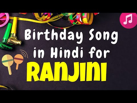 Birthday Song for Ranjini | Happy Birthday Ranjini Song | Happy Birthday Ranjini Song hindi