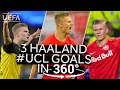 Relive three of the GREATEST HAALAND #UCL GOALS in 360°