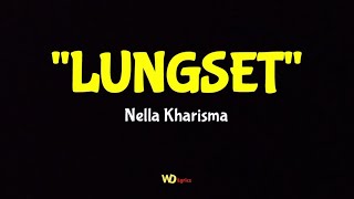 LUNGSET - NELLA KHARISMA (Lirik Lagu)