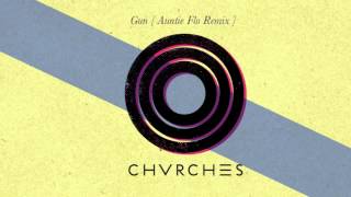 CHVRCHES - Gun (Auntie Flo Remix)