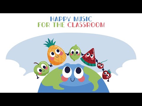 🌈Music for The Classroom  ☀️Happy Music for a Happy World
