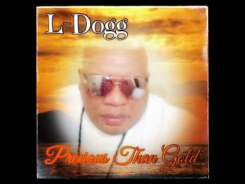 Lance aka L-Dogg - Precious Than Gold (Produced By BIGCHILL)