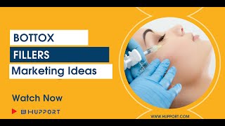 Botox and Fillers Marketing Ideas for your Medical Spa
