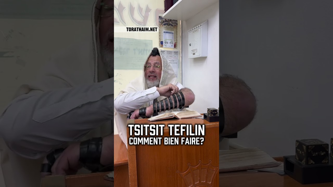 Tsitsit, tefilin, comment bien faire?