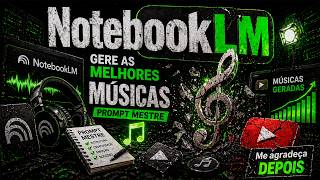 Descobri o Prompt Perfeito no NotebookLM (Músicas de Alto Nível)