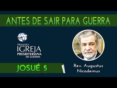 BEFORE GOING TO WAR - Joshua 5 | Rev. Augustus Nicodemus