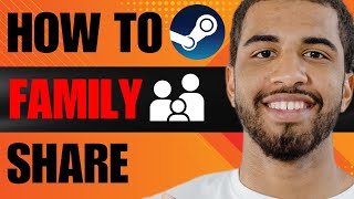 How to Family Share on Steam (2024)