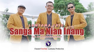 Download lagu Lamtama Trio Sanga ma nian Inang Lagu terbaru 2023... mp3