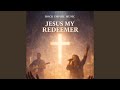 Jesus my redeemer