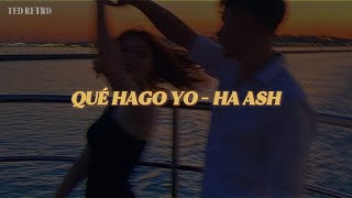 Ha Ash - Qué Hago Yo (Letra/Lyrics)
