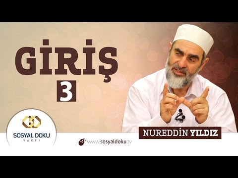 3) Hadislerle Diriliş - GİRİŞ 3 - Nureddin Yıldız - Sosyal Doku Vakfı