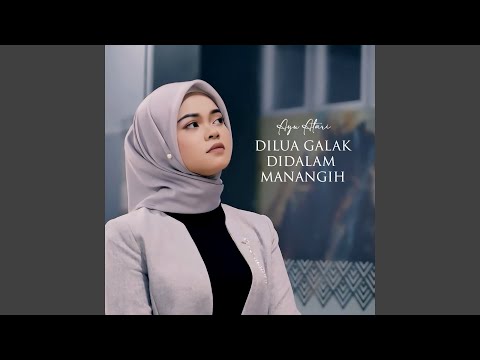 Di Lua Galak Di Dalam Manangih