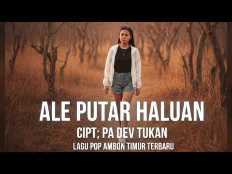 ALE PUTAR HALUAN /// POP AMBON TIMUR TERBARU // - PA DEV TUKAN 