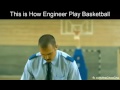 How Engineer Play Basketball