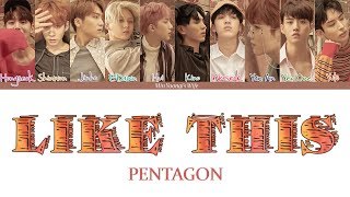 PENTAGON (펜타곤) - Like This (Color Coded Lyrics Han|Rom|Eng)