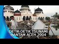 Detik Detik Tragedi Tsunami Hantam Aceh 26 Desember 2004