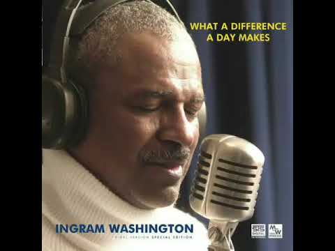 Ingram Washington - What A Difference A Day Makes