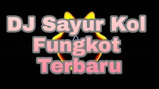 Download lagu DJ Sayur Kol Fungkot Terbaru mp3