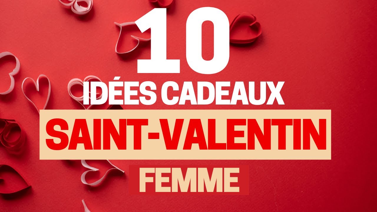 10 Idées Cadeaux Saint-Valentin Femme 2023