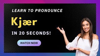 How to pronounce Kj&aelig;r