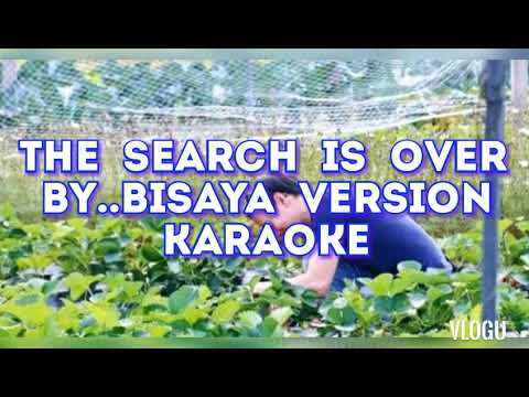 The search is over...bisaya version karaoke
