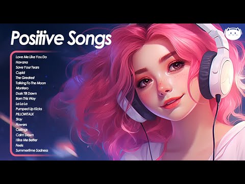 Positive Songs 💕 All the good vibes running through your mind - Cheerful morning playlist
