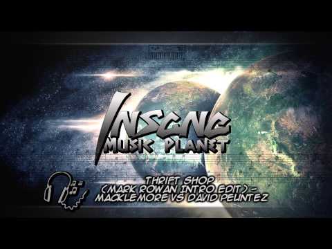 Insane Music Planet   Thrift Shop Mark Rowan Intro Edit   Macklemore vs David Peuntez
