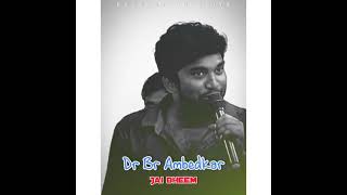 Dr Br Ambedkar gana song tamil whatsapp status