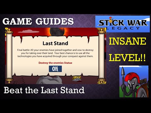 Beat the Last Stand every time in Stick War Legacy