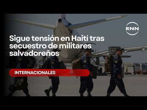 Sigue tensión en Haití tras secuestro de militares salvadoreños