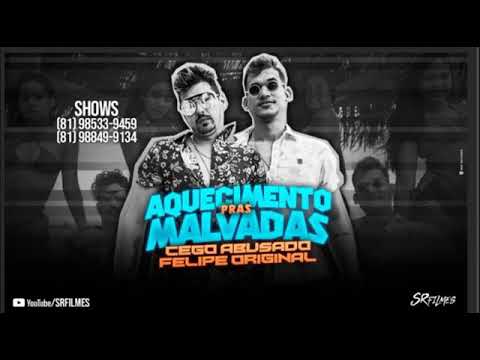 FELIPE ORIGINAL E MC CEGO ABUSADO - AQUECIMENTOS DAS MALVADAS