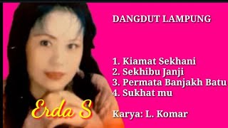 Download lagu Dangdut Lampung - Erda S - Kiamat Sekhani, Sekhibu Janji, Permata BB, Sukhatmu - Karya L.Komar mp3