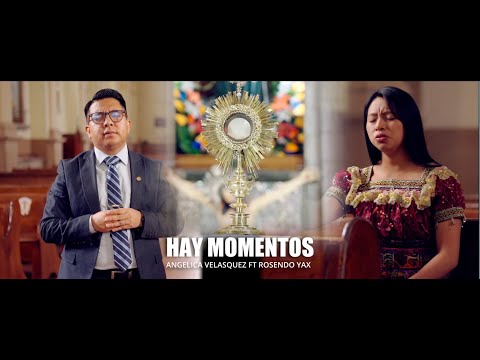 Hay Momentos - Angelica Velasquez ft Rosendo Yax