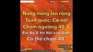 Nắng nóng lan rộng Toàn quốc: Bắc Bộ và Hà Nội vào đỉnh nóng…