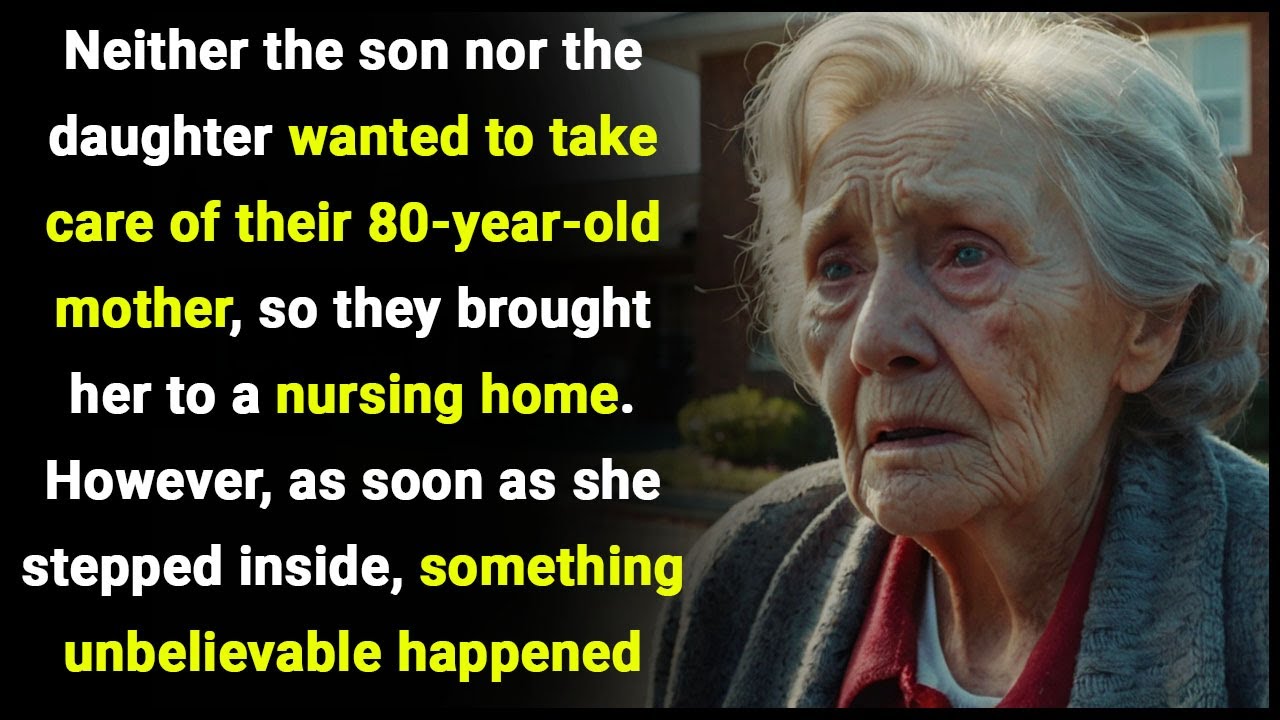 You're in our way! Children said and took their mother to a nursing home  but when she stepped in
