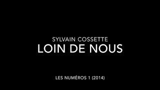 Sylvain Cossette - Loin de nous
