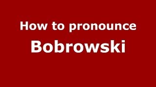 How to pronounce Bobrowski
