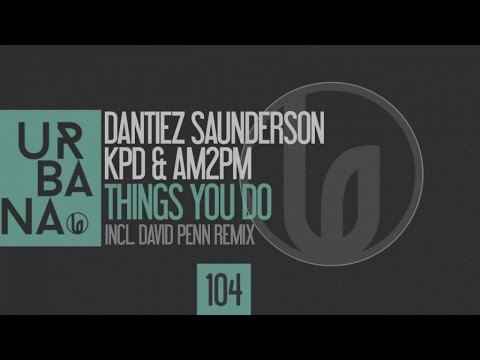 Dantiez Saunderson, KPD & AM2PM - Things you do (AM2PM Remix)