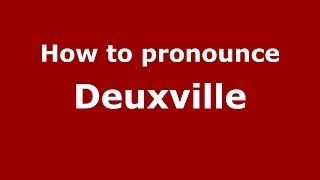 How to pronounce Deuxville