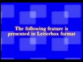 The Following Feature Is Presented In Letterbox Format