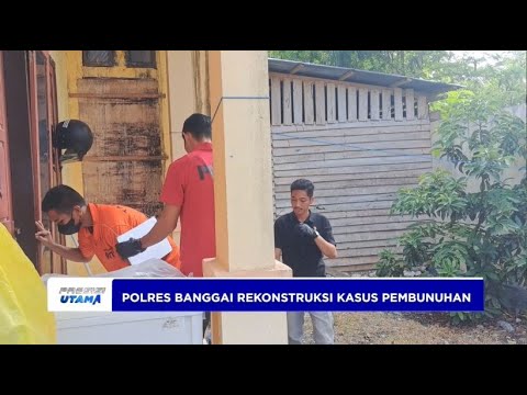 POLRES BANGGAI REKONSTRUKSI KASUS PEMBUNUHAN IRT DI BALANAK UTARA