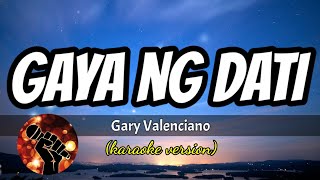 GAYA NG DATI - GARY VALENCIANO (karaoke version)