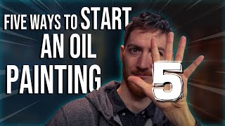 5 Ways to Start an Oil Painting - Art Techniques for Beginners and Advanced