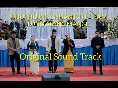 Thuthlung Chhantute Team - Lung aleng mange. (Original sound track)