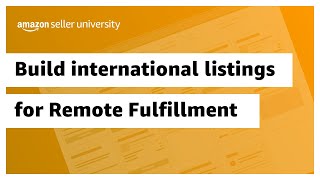 How to build international listings for Remote Fulfillment with Amazon FBA