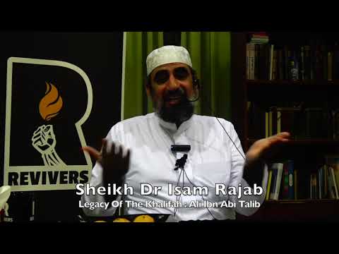 20191114 Sheikh Dr Isam Rajab : Legacy Of The Khalifah : Ali Ibn Abi Talib